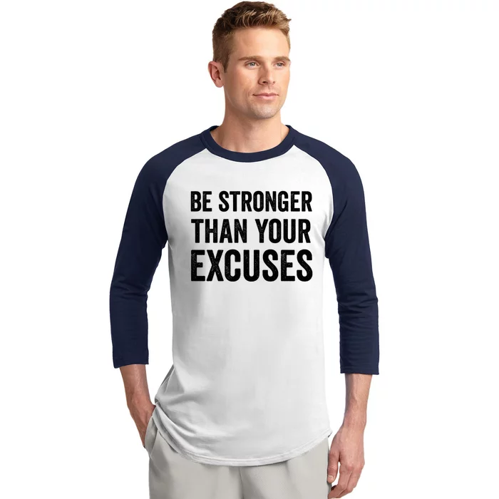 Be Stronger Than Your Excuses Funny Fitness Statet Gift Baseball Sleeve Shirt