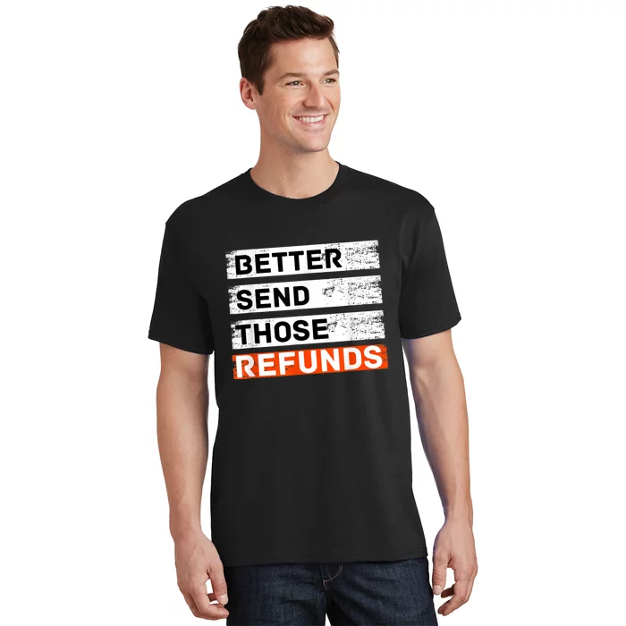 Better Send Those Refunds Sports T-Shirt