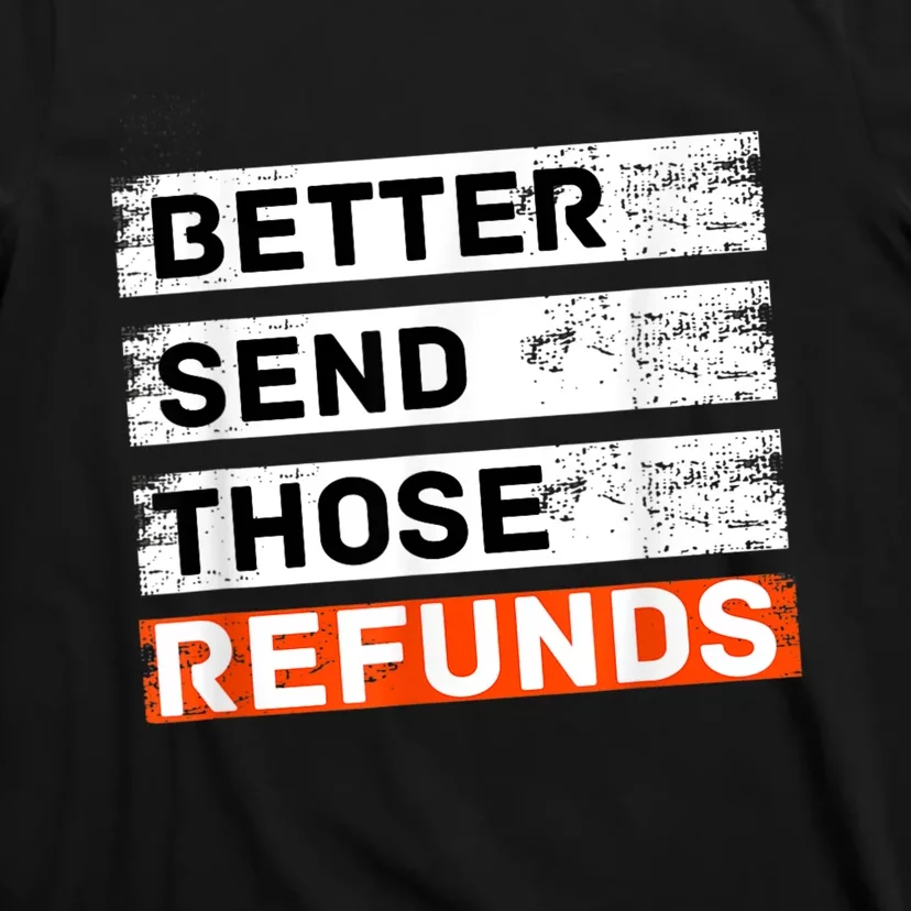 Better Send Those Refunds Sports T-Shirt