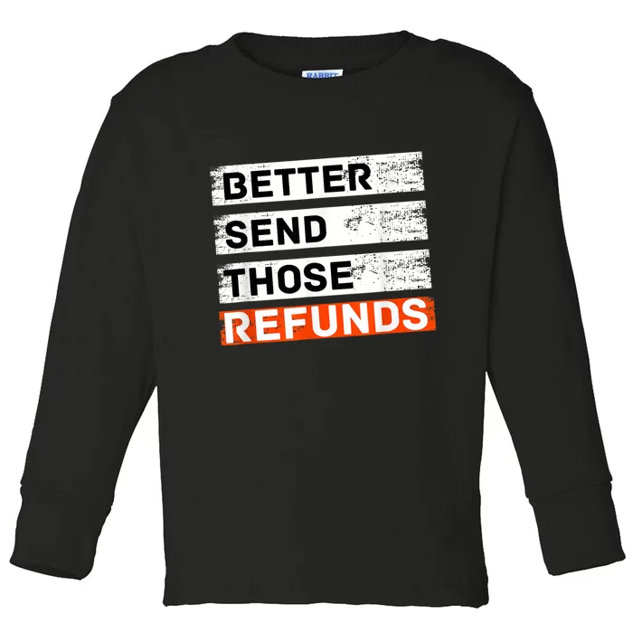 Better Send Those Refunds Sports Toddler Long Sleeve Shirt