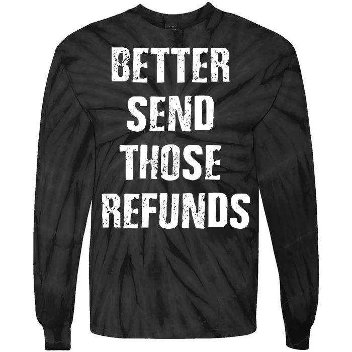 Better Send Those Refunds Funny Football Fan Tie-Dye Long Sleeve Shirt