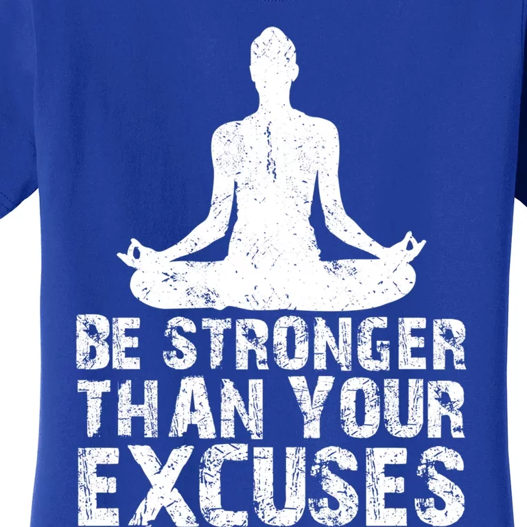 Be Stronger Than Your Excuses Quote Meditation Quote Gift Women's T-Shirt