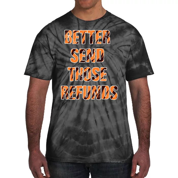 Better Send Those Refunds Funny Football Fan Tie-Dye T-Shirt