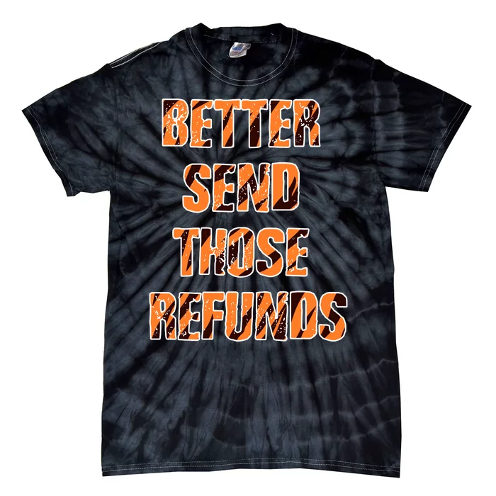 Better Send Those Refunds Funny Football Fan Tie-Dye T-Shirt