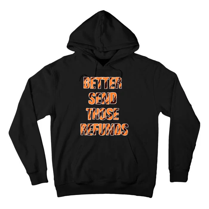 Better Send Those Refunds Funny Football Fan Tall Hoodie