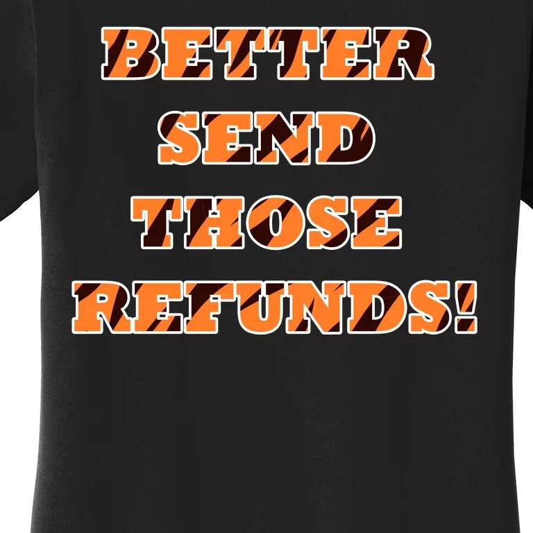 Better Send Those Refunds Women's T-Shirt