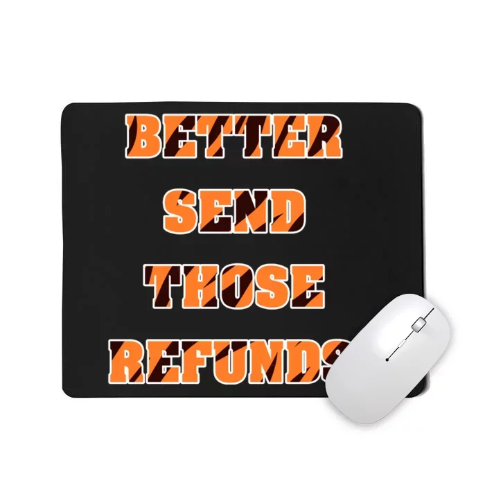 Better Send Those Refunds Tiger Stripes Mousepad