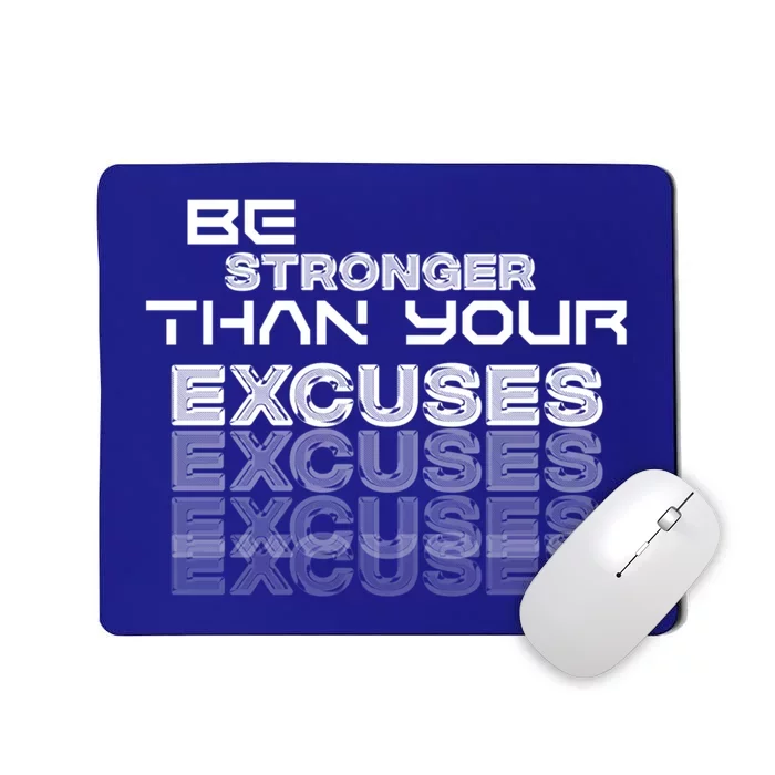 Be Stronger Than Your Excuses Gift Mousepad