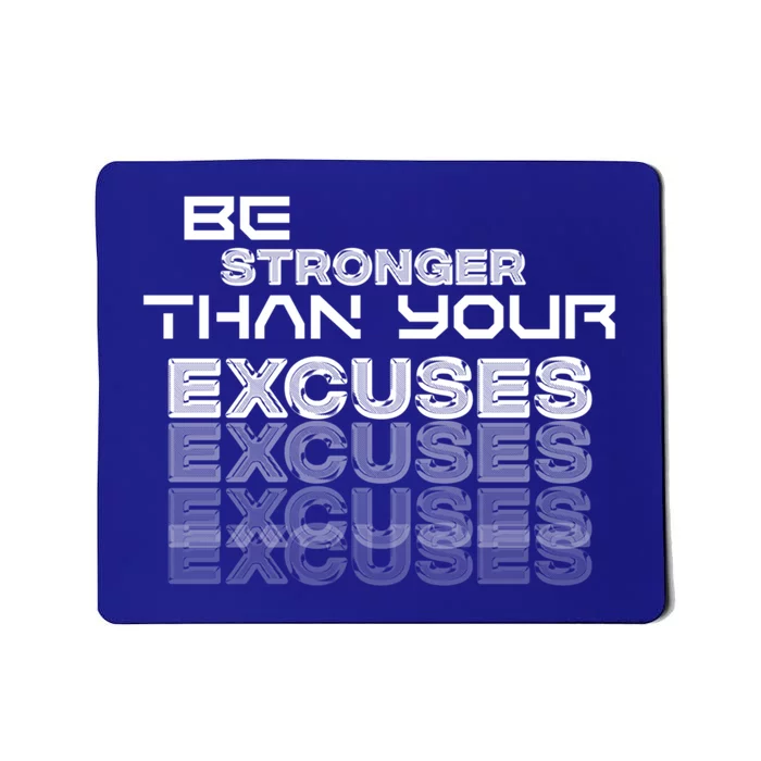 Be Stronger Than Your Excuses Gift Mousepad