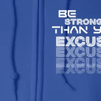 Be Stronger Than Your Excuses Gift Full Zip Hoodie