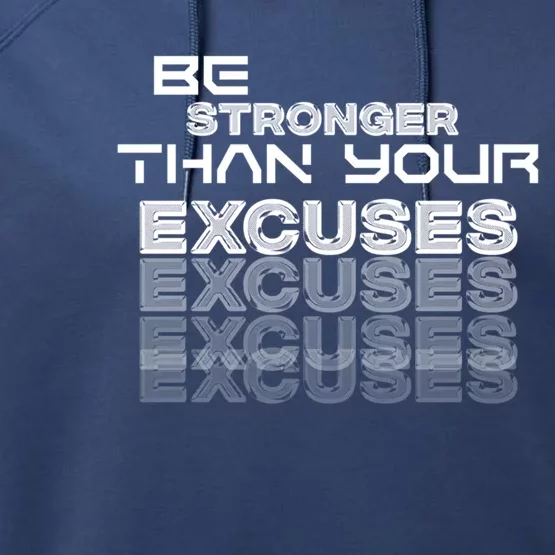 Be Stronger Than Your Excuses Gift Performance Fleece Hoodie