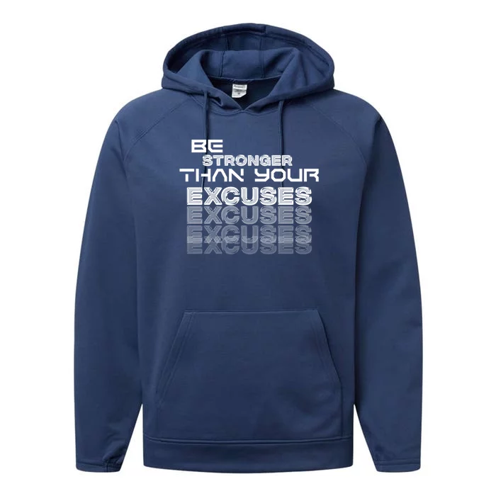 Be Stronger Than Your Excuses Gift Performance Fleece Hoodie