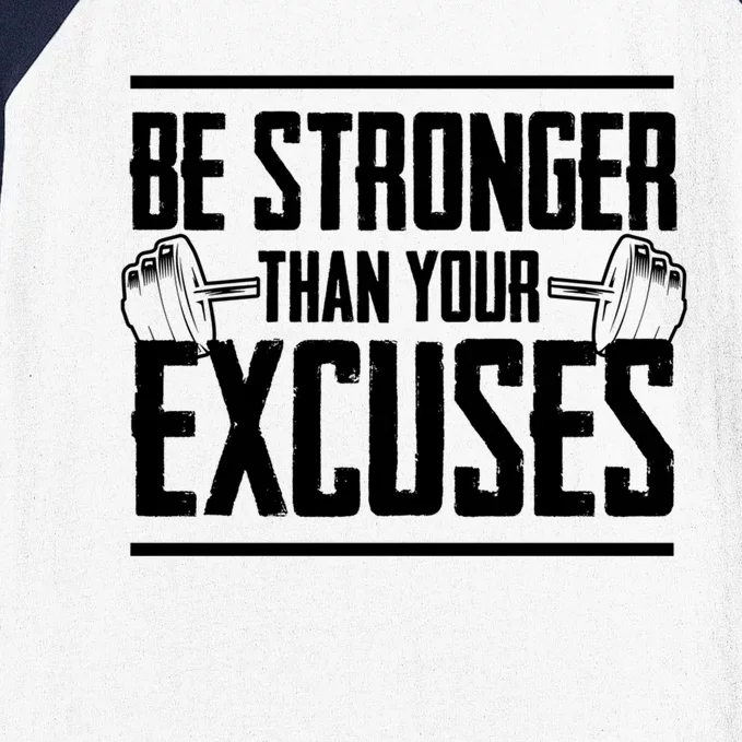 Be Stronger Than Your Excuses Gym Motivation Cute Gift Baseball Sleeve Shirt