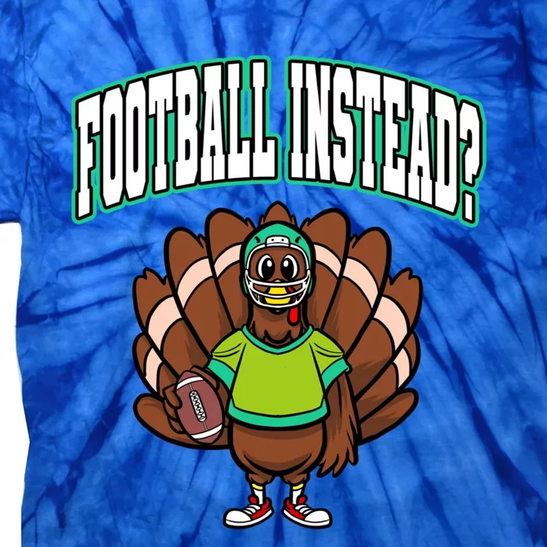 Ball Sport Thanksgiving Football Instead? Turkey Gift Tie-Dye T-Shirt