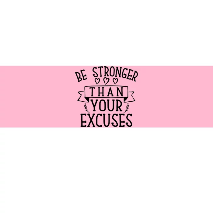 Be Stronger Than Your Excuses Bumper Sticker