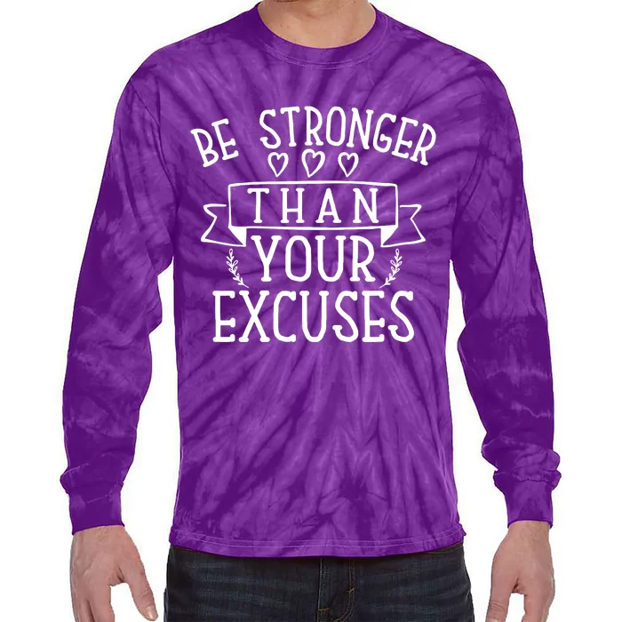 Be Stronger Than Your Excuses Tie-Dye Long Sleeve Shirt