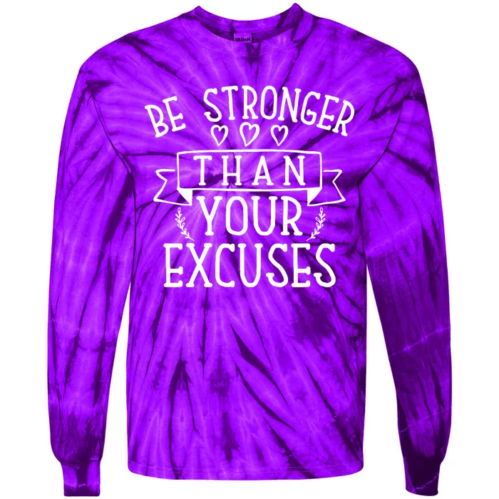 Be Stronger Than Your Excuses Tie-Dye Long Sleeve Shirt