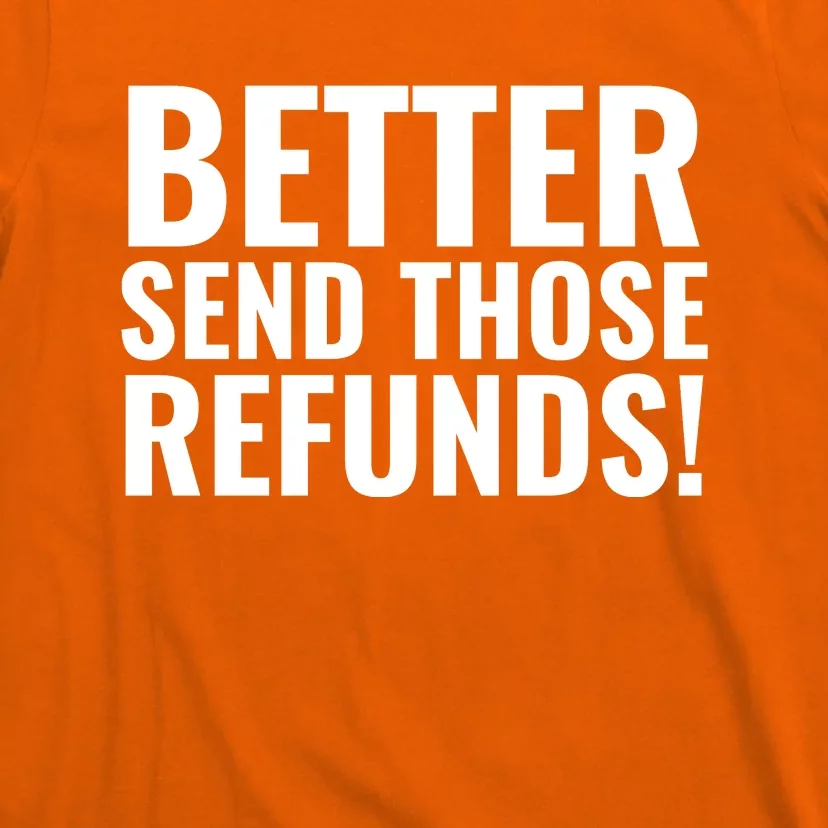 Better Send Those Refunds Funny Football T-Shirt