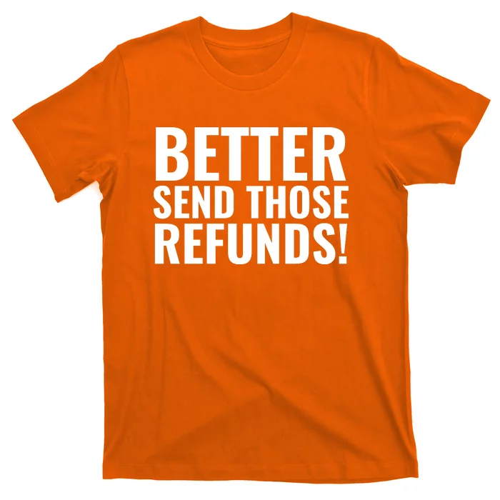 Better Send Those Refunds Funny Football T-Shirt