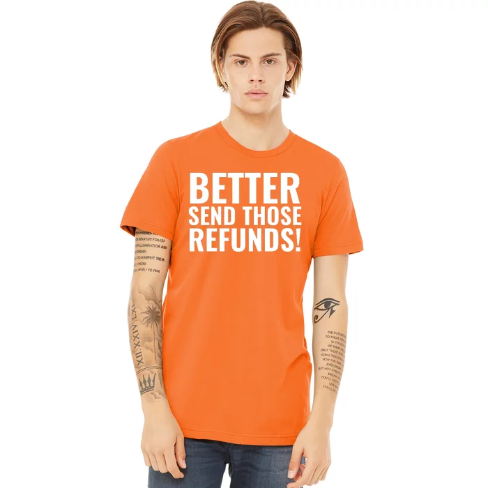 Better Send Those Refunds Funny Football Premium T-Shirt