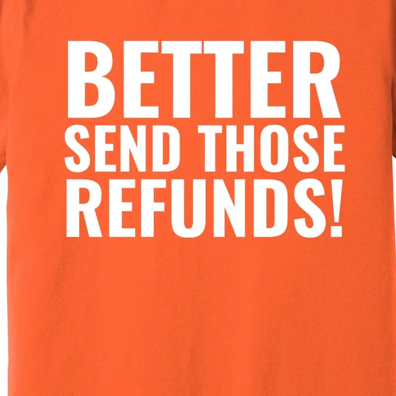 Better Send Those Refunds Funny Football Premium T-Shirt