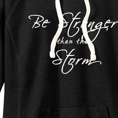 Be Stronger Than The Storm Inspirational Great Gift Women's Fleece Hoodie