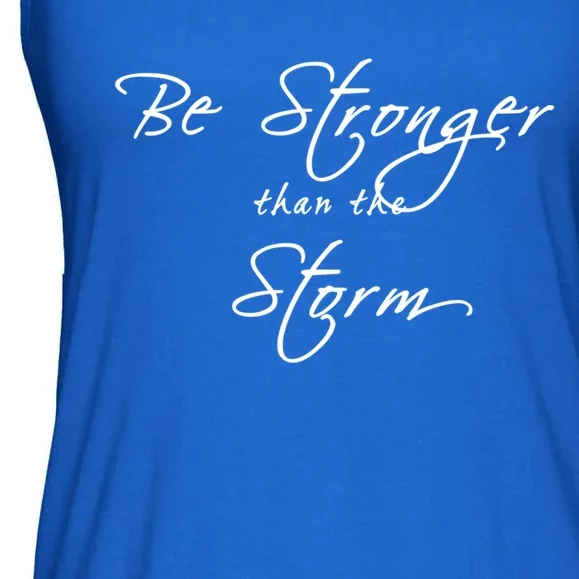 Be Stronger Than The Storm Inspirational Great Gift Ladies Essential Flowy Tank