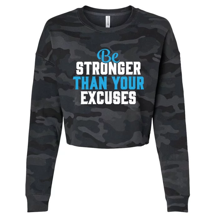 Be Stronger Than Your Excuses Gift Motivation Great Gift Cool Gift Cropped Pullover Crew