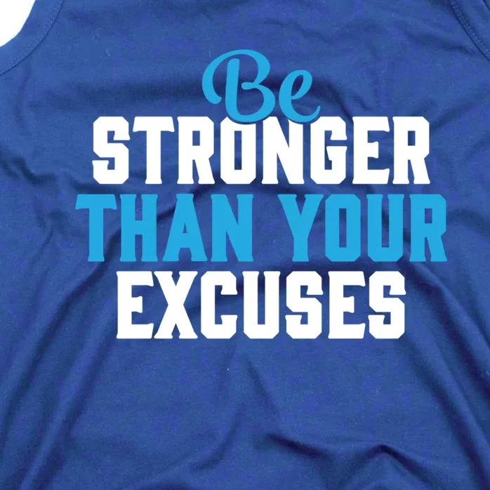 Be Stronger Than Your Excuses Gift Motivation Great Gift Cool Gift Tank Top