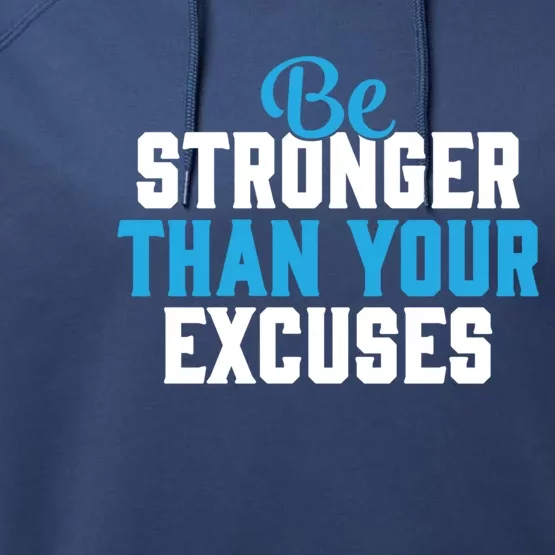 Be Stronger Than Your Excuses Gift Motivation Great Gift Cool Gift Performance Fleece Hoodie