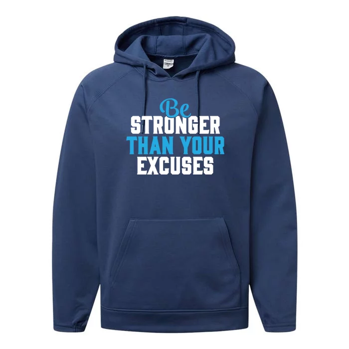 Be Stronger Than Your Excuses Gift Motivation Great Gift Cool Gift Performance Fleece Hoodie