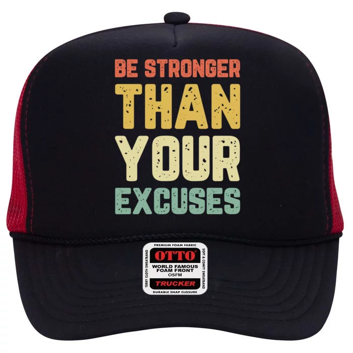 Be Stronger Than Your Excuses Gym Motivational Retro Gift High Crown Mesh Trucker Hat