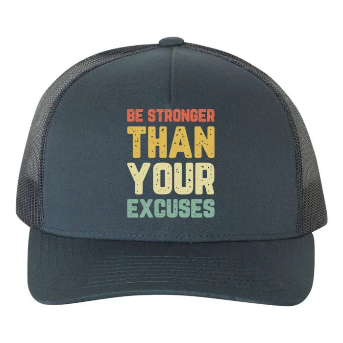 Be Stronger Than Your Excuses Gym Motivational Retro Gift Yupoong Adult 5-Panel Trucker Hat