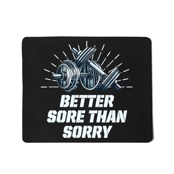 Better Sore Than Sorry Funny Workout Humor Gym Sayings Mousepad