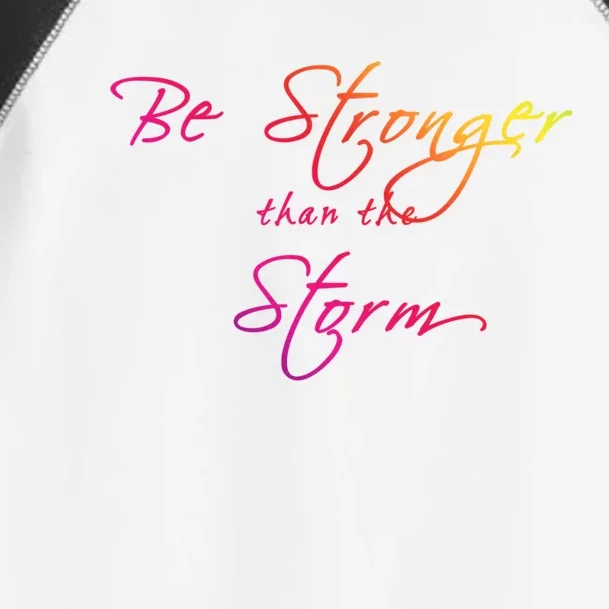 Be Stronger Than The Storm Inspirational Cool Gift Toddler Fine Jersey T-Shirt