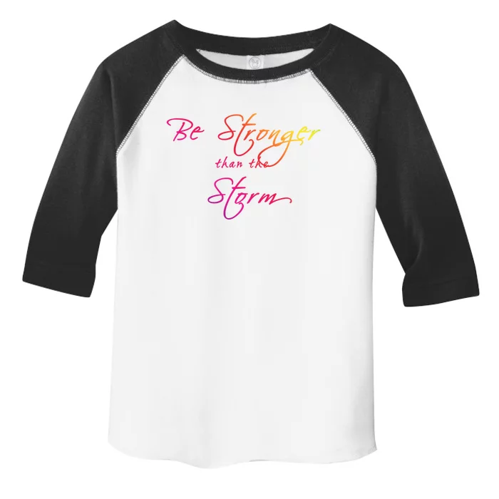 Be Stronger Than The Storm Inspirational Cool Gift Toddler Fine Jersey T-Shirt