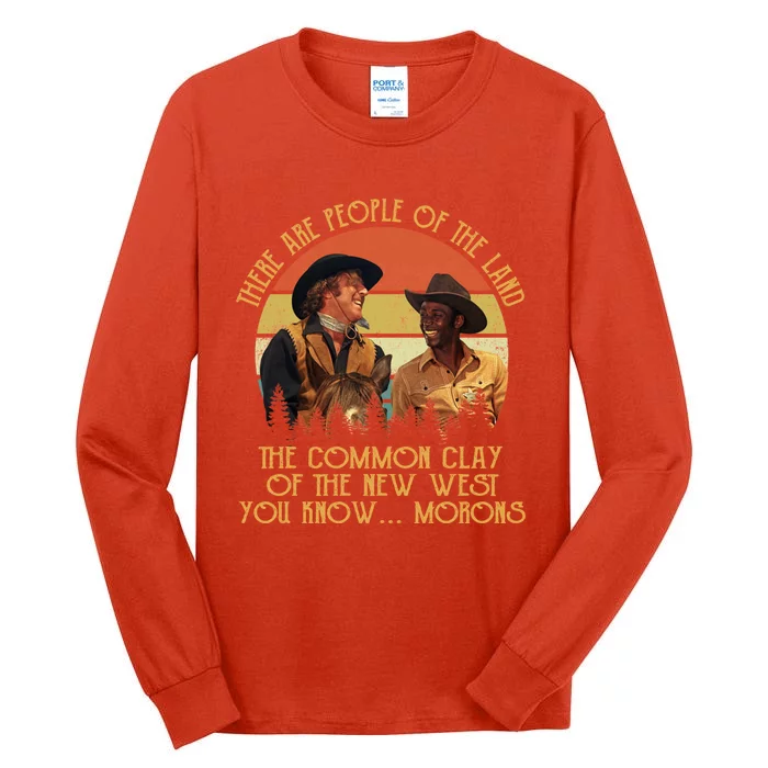 Blazing Saddles These Are People Of The Land The Common Clay Of The New West You Tall Long Sleeve T-Shirt