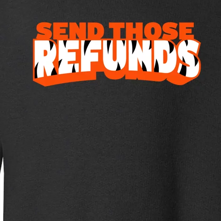 Better Send Those The Refunds Cincy Cincinnati Football Toddler Sweatshirt