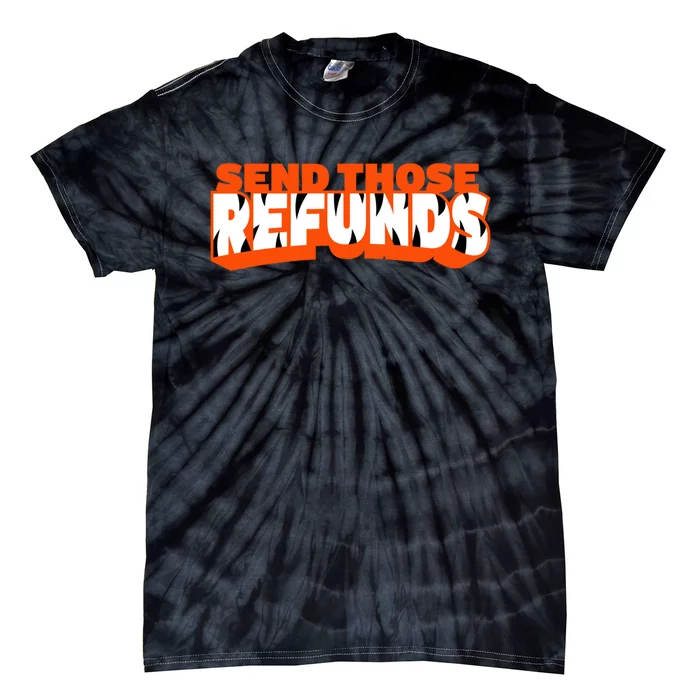 Better Send Those The Refunds Cincy Cincinnati Football Tie-Dye T-Shirt