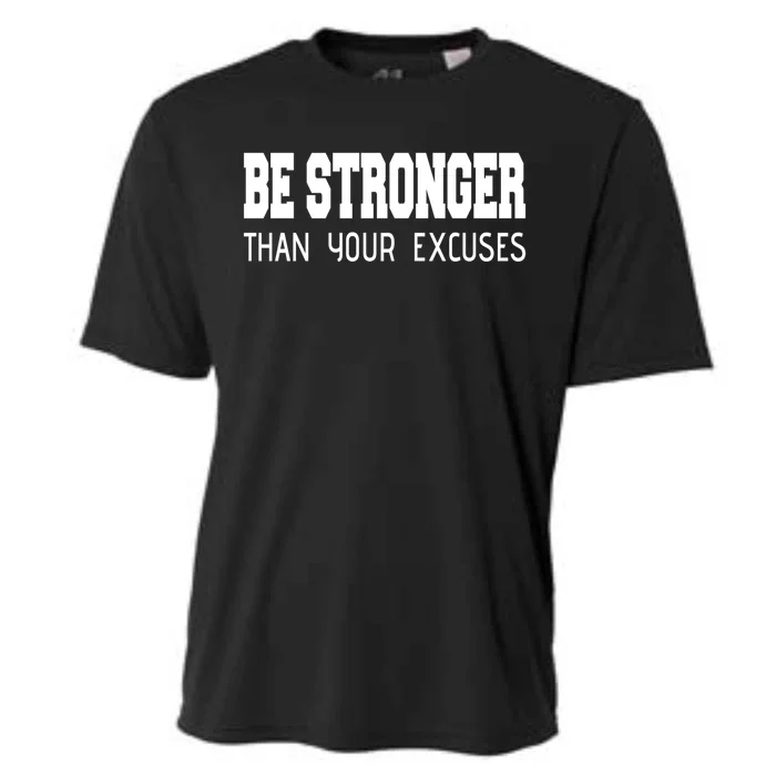 Be Stronger Than Your Excuses Funny Gift Fitness Inspiration Gift Cooling Performance Crew T-Shirt