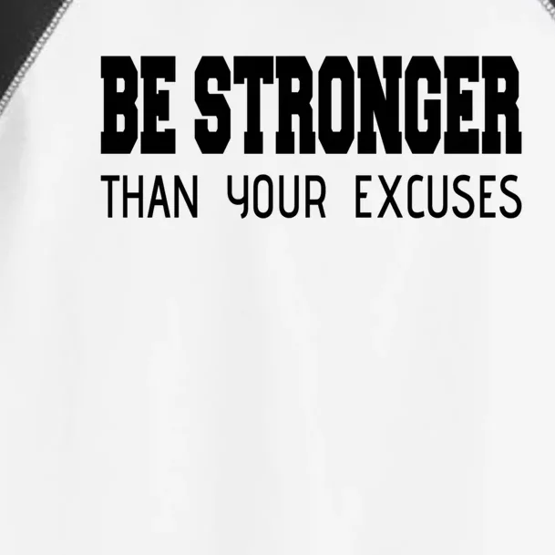 Be Stronger Than Your Excuses Funny Gift Fitness Inspiration Gift Toddler Fine Jersey T-Shirt