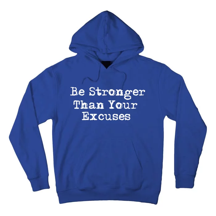 Be Stronger Than Your Excuses Great Gift Tall Hoodie