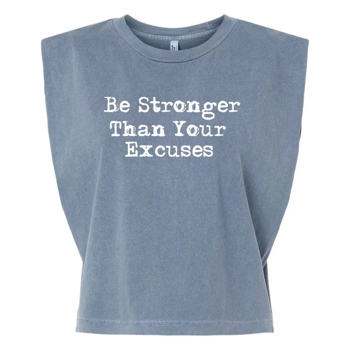 Be Stronger Than Your Excuses Great Gift Garment-Dyed Women's Muscle Tee