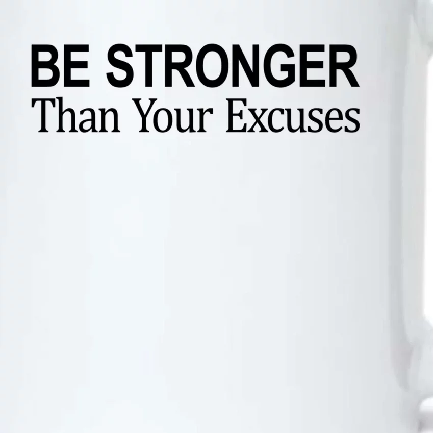 Be Stronger Than Your Excuses Great Gift Black Color Changing Mug