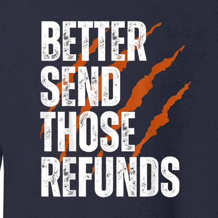 Better Send Those The Refunds Cincy Cincinnati Football Toddler Sweatshirt