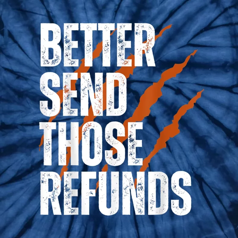 Better Send Those The Refunds Cincy Cincinnati Football Tie-Dye T-Shirt