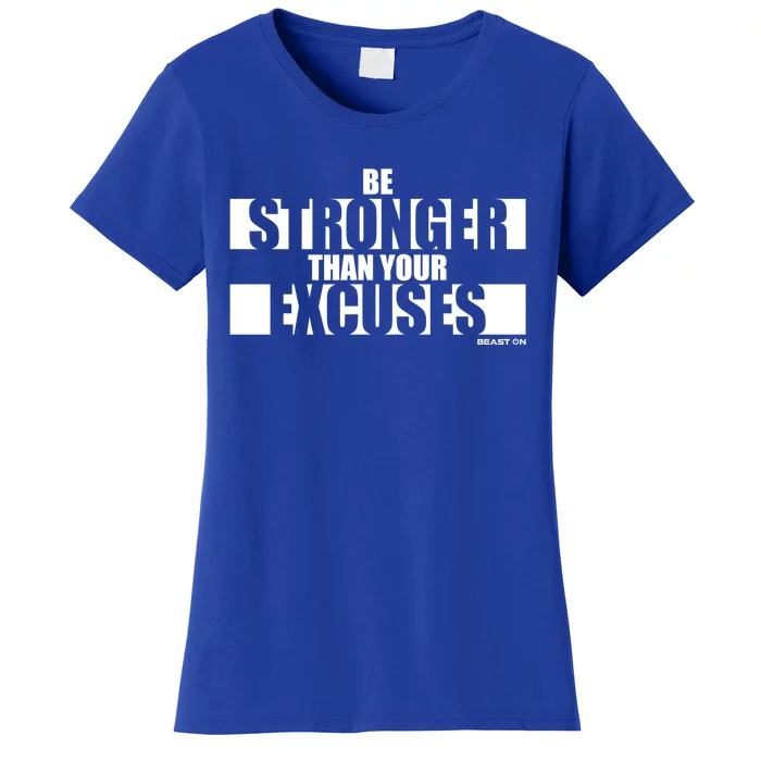 Be Stronger Than Your Excuses Fitness Motivation Gym Sayings Gift Women's T-Shirt