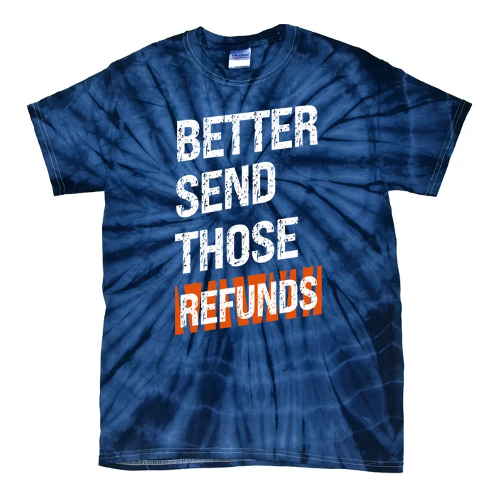 Better Send Those The Refunds Cincy Cincinnati Football Tie-Dye T-Shirt