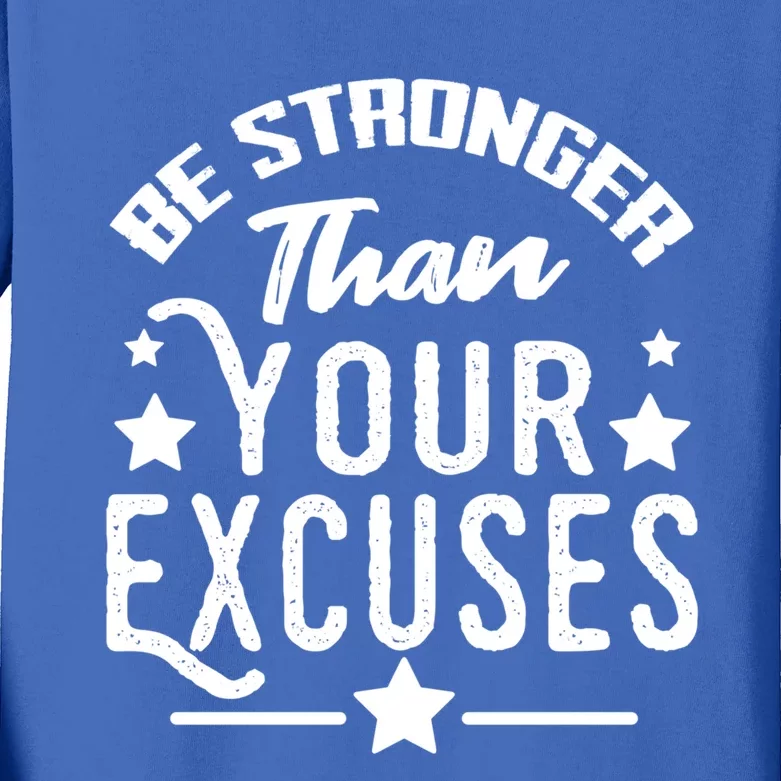 Be Stronger Than Your Excuses Cute Gift Kids Long Sleeve Shirt