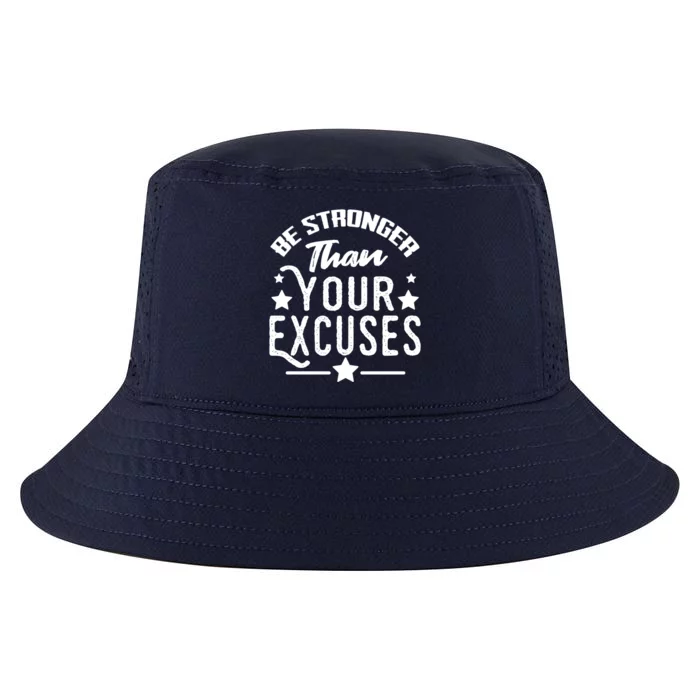 Be Stronger Than Your Excuses Cute Gift Cool Comfort Performance Bucket Hat